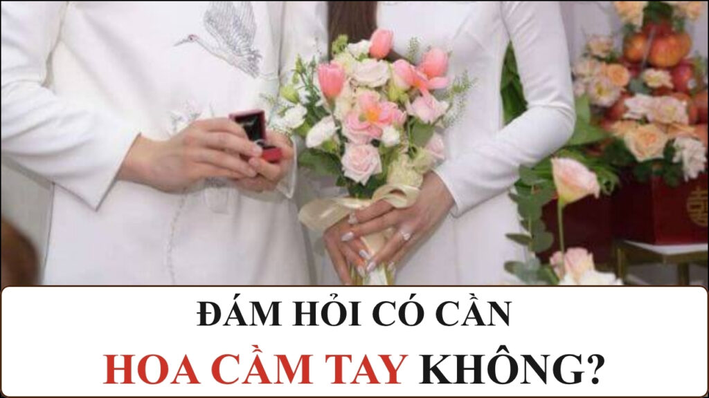 Đám hỏi có cần hoa cầm tay không?